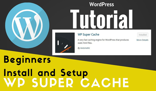 WP Super Cache là gì? Plugin tăng tốc website WordPress hiệu quả ...